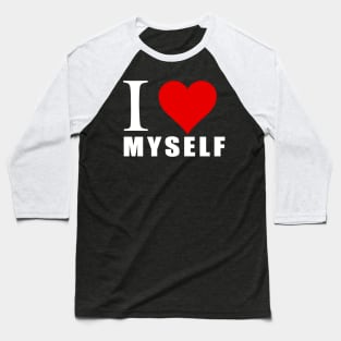 I love myself Baseball T-Shirt